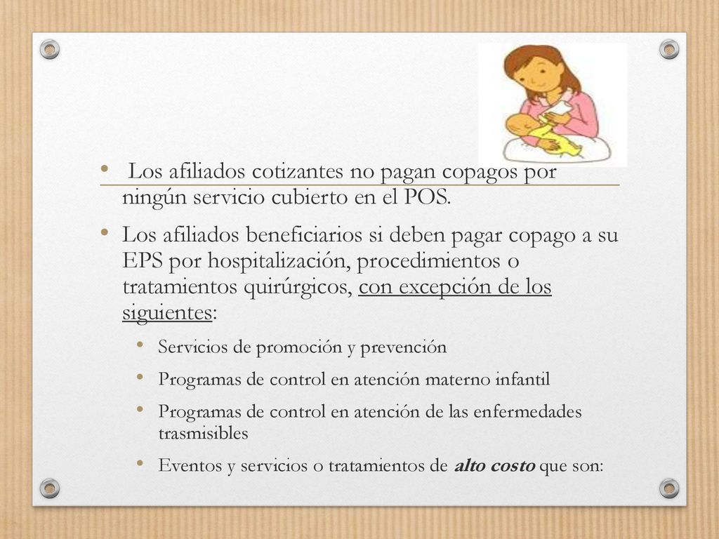 Los afiliados cotizantes no pagan copagos por ningún servicio cubierto en el POS.
