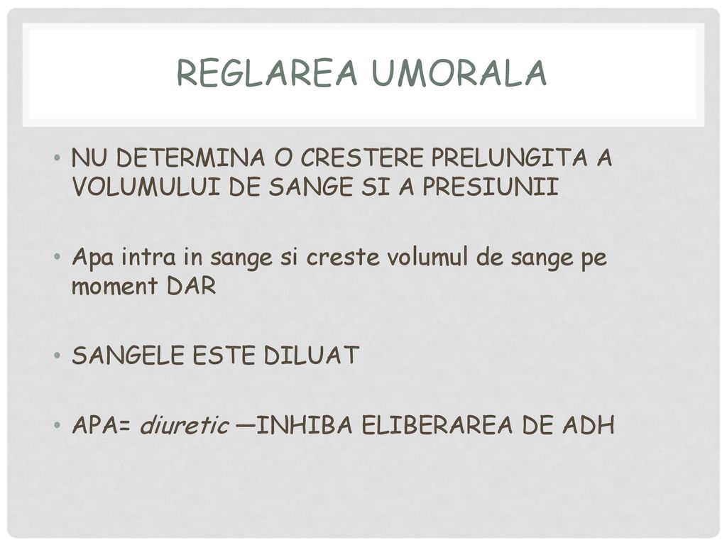 Reglarea umorala NU DETERMINA O CRESTERE PRELUNGITA A VOLUMULUI DE SANGE SI A PRESIUNII. Apa intra in sange si creste volumul de sange pe moment DAR.
