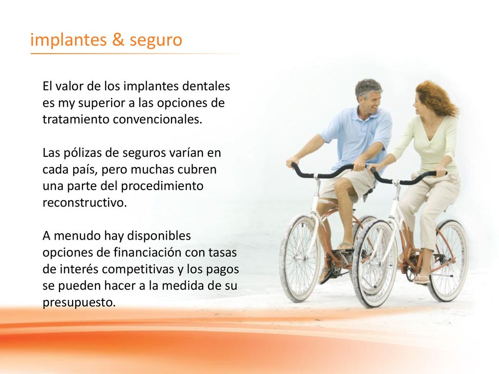 implantes & seguro El valor de los implantes dentales es my superior a las opciones de tratamiento convencionales.