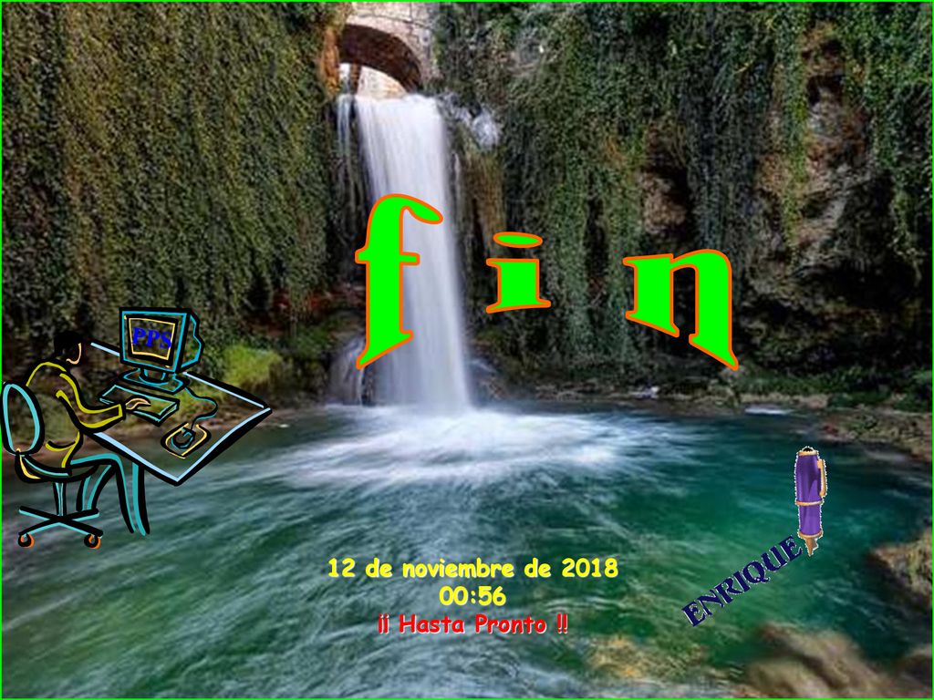 f i n PPS 12 de noviembre de :56 ¡¡ Hasta Pronto !!
