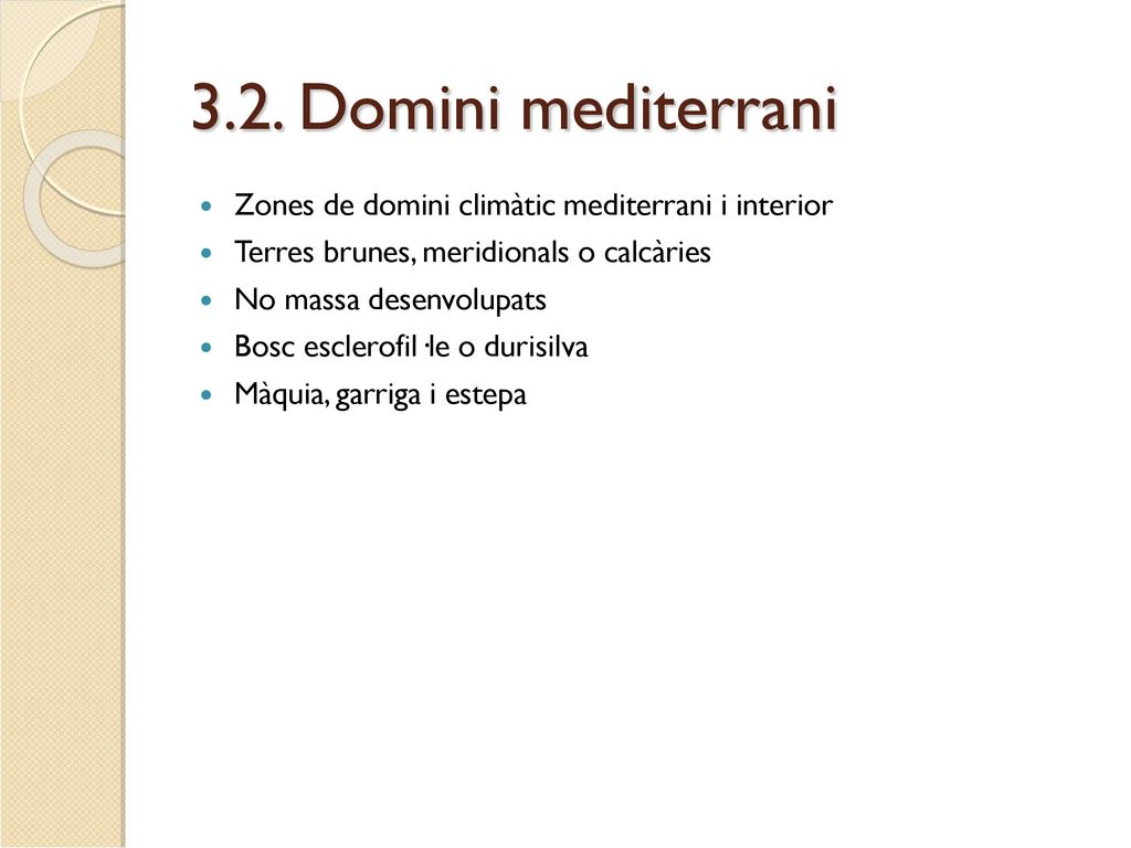 3.2. Domini mediterrani Zones de domini climàtic mediterrani i interior. Terres brunes, meridionals o calcàries.