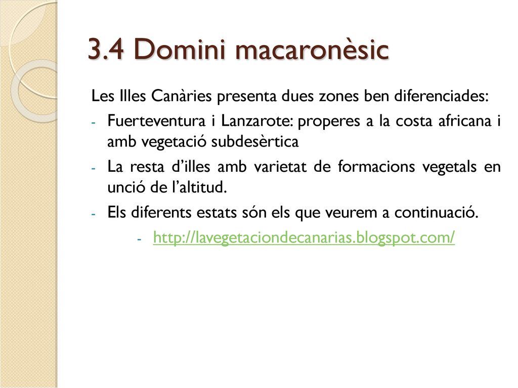 3.4 Domini macaronèsic Les Illes Canàries presenta dues zones ben diferenciades: