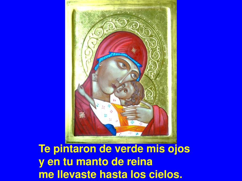 Te pintaron de verde mis ojos y en tu manto de reina me llevaste hasta los cielos.