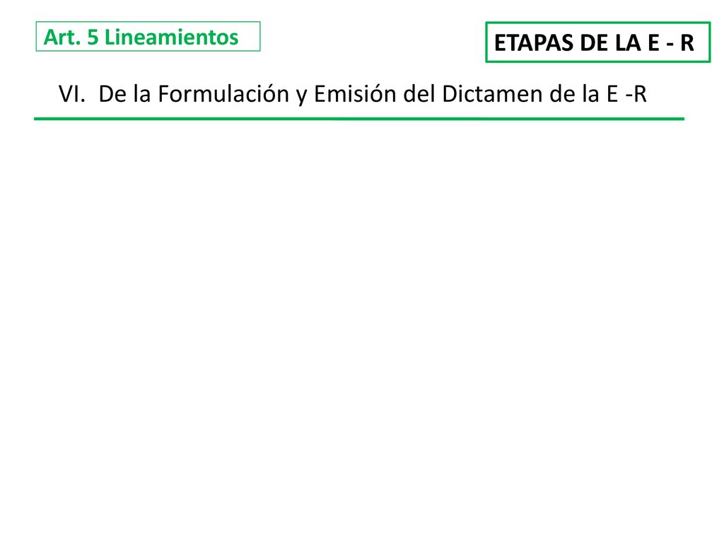 VI. De la Formulación y Emisión del Dictamen de la E -R
