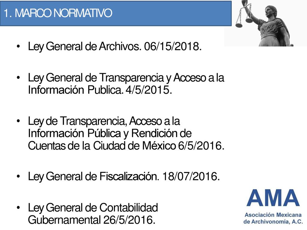 1. MARCO NORMATIVO Ley General de Archivos. 06/15/2018. Ley General de Transparencia y Acceso a la Información Publica. 4/5/2015.