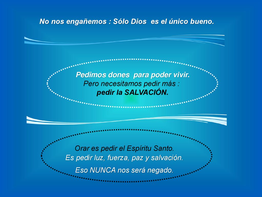 No nos engañemos : Sólo Dios es el único bueno.
