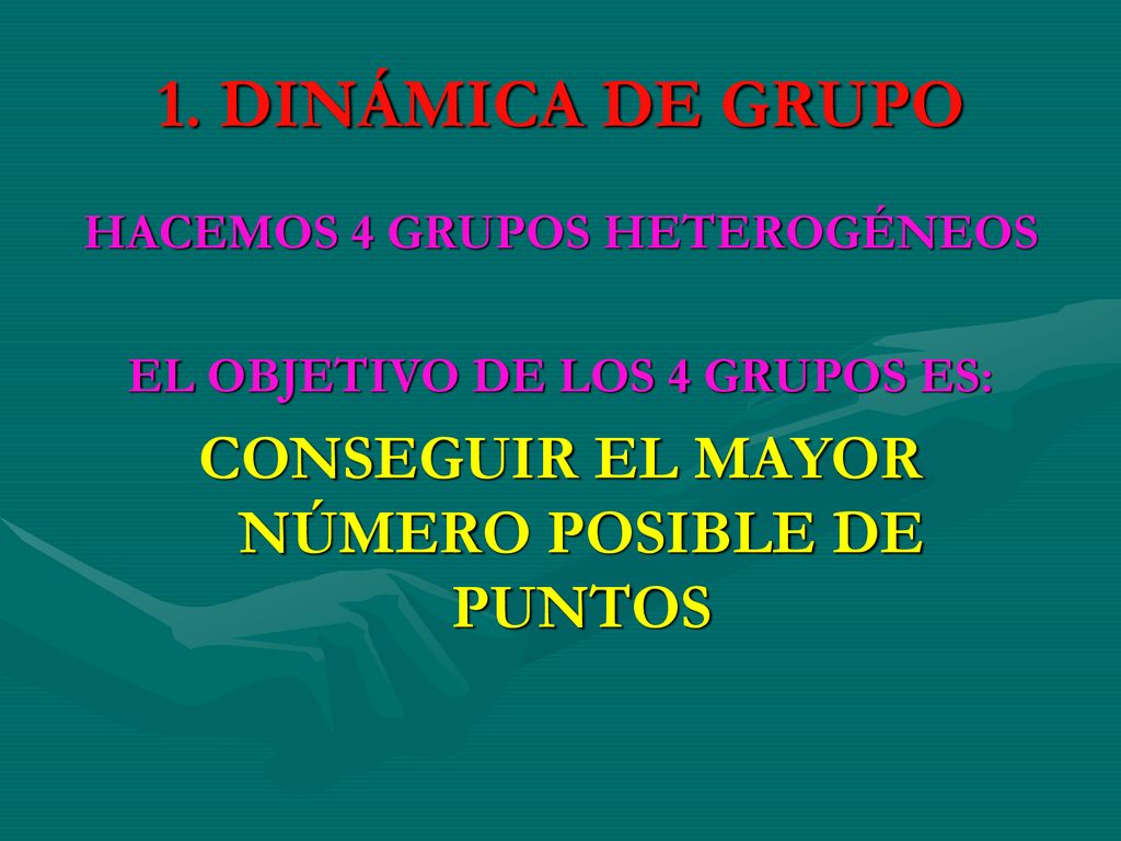 1. DINÁMICA DE GRUPO CONSEGUIR EL MAYOR NÚMERO POSIBLE DE PUNTOS