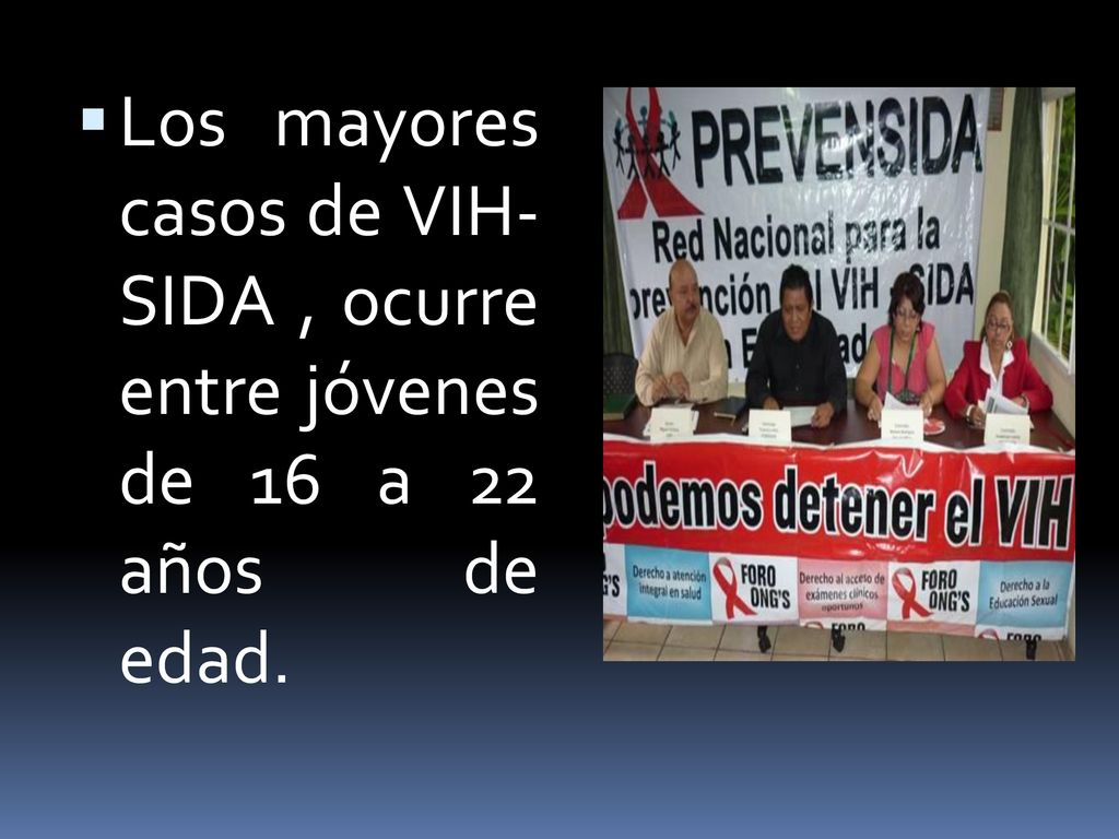 Los mayores casos de VIH- SIDA , ocurre entre jóvenes de 16 a 22 años de edad.