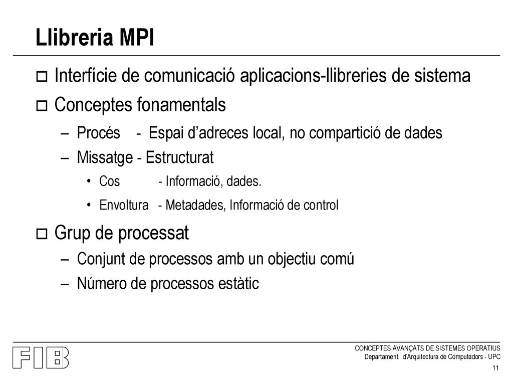 Llibreria MPI Interfície de comunicació aplicacions-llibreries de sistema. Conceptes fonamentals.