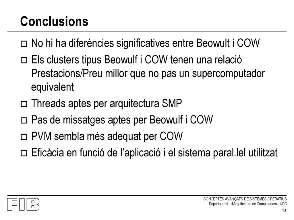 Conclusions No hi ha diferències significatives entre Beowult i COW
