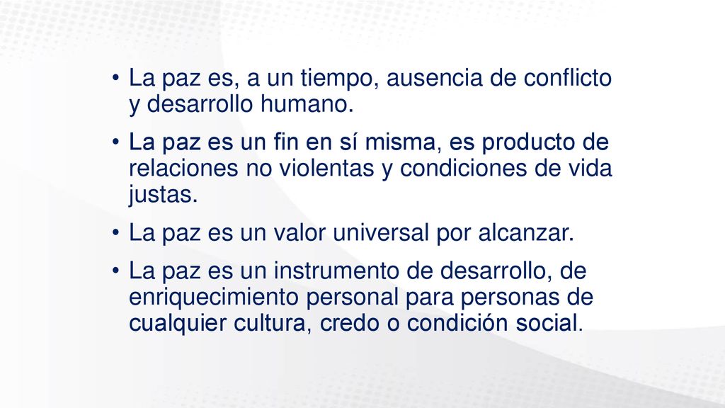La paz es, a un tiempo, ausencia de conflicto y desarrollo humano.
