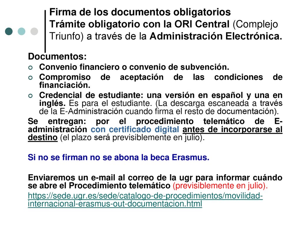 Firma de los documentos obligatorios Trámite obligatorio con la ORI Central (Complejo Triunfo) a través de la Administración Electrónica.
