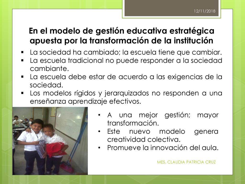 12/11/2018 En el modelo de gestión educativa estratégica apuesta por la transformación de la institución.