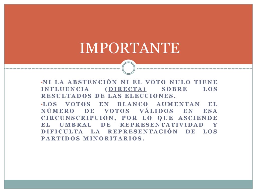 IMPORTANTE Ni la abstención ni el voto nulo tiene influencia (directa) sobre los resultados de las elecciones.