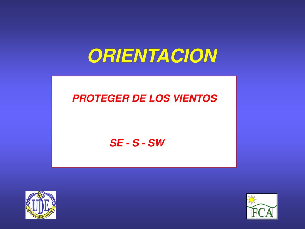 ORIENTACION PROTEGER DE LOS VIENTOS SE - S - SW FCA