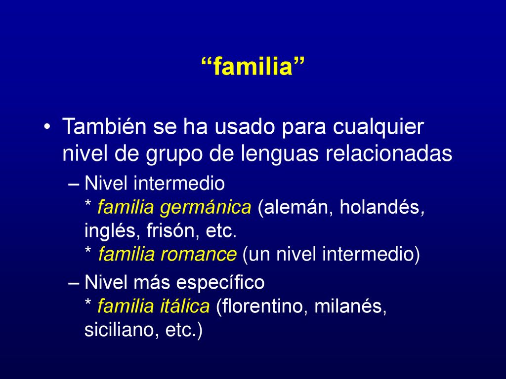 familia También se ha usado para cualquier nivel de grupo de lenguas relacionadas.