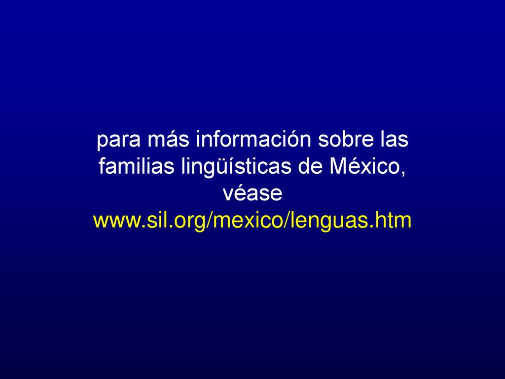 para más información sobre las familias lingüísticas de México, véase
