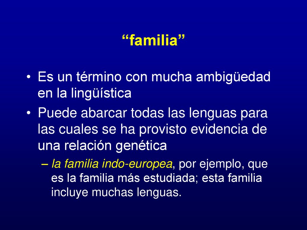 familia Es un término con mucha ambigüedad en la lingüística
