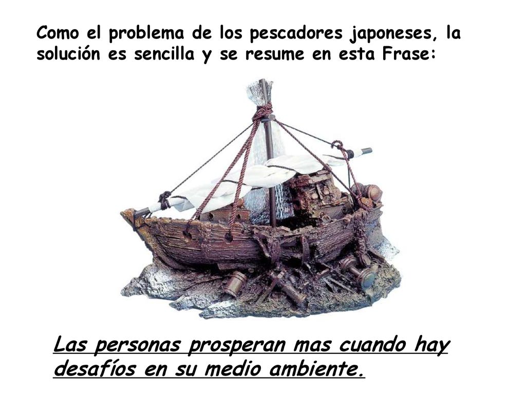 Las personas prosperan mas cuando hay desafíos en su medio ambiente.