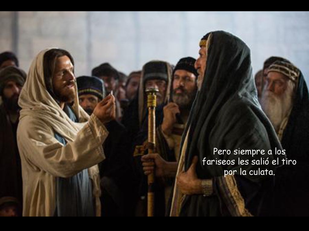 Pero siempre a los fariseos les salió el tiro por la culata.
