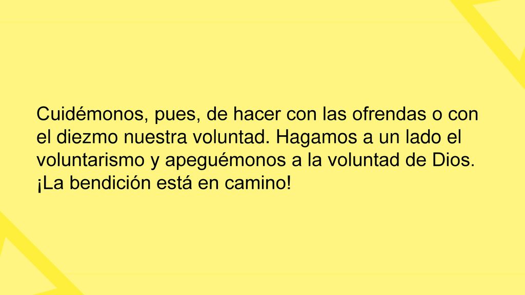 Cuidémonos, pues, de hacer con las ofrendas o con el diezmo nuestra voluntad.