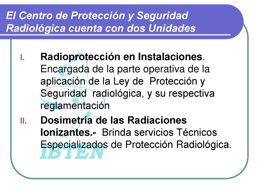 El Centro de Protección y Seguridad Radiológica cuenta con dos Unidades