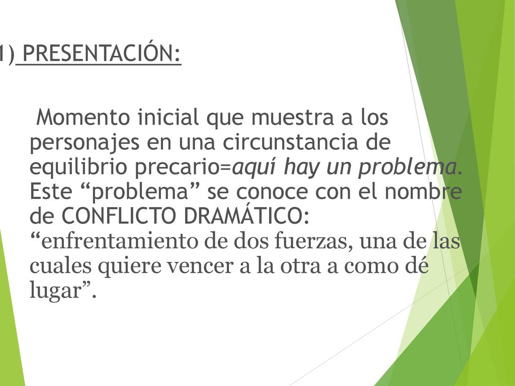 1) PRESENTACIÓN: Momento inicial que muestra a los personajes en una circunstancia de equilibrio precario=aquí hay un problema.