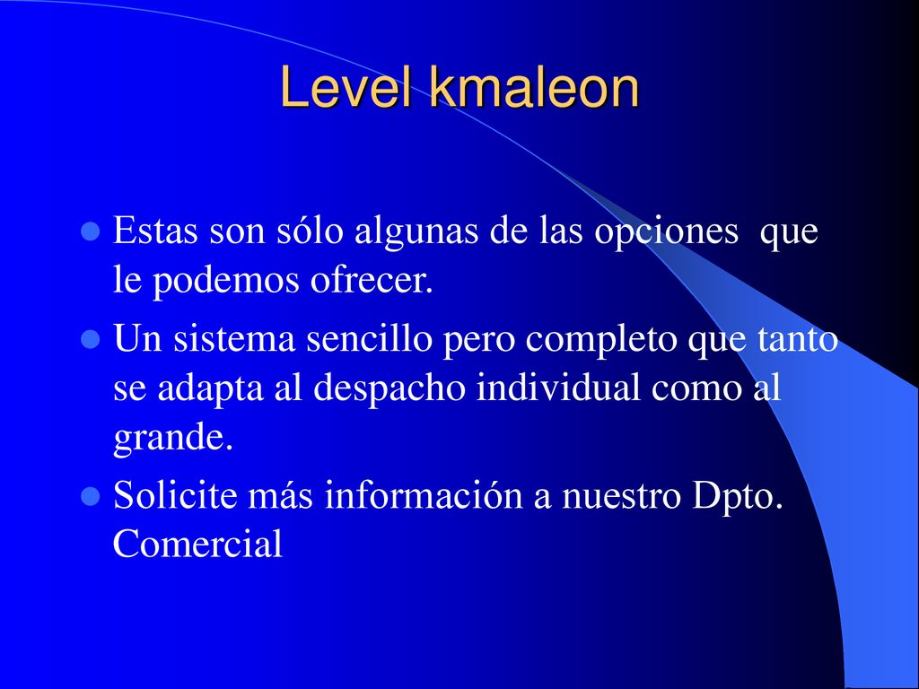 Level kmaleon Estas son sólo algunas de las opciones que le podemos ofrecer.