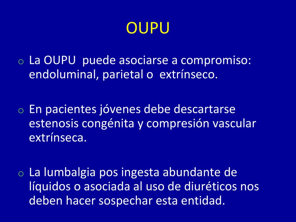 OUPU La OUPU puede asociarse a compromiso: endoluminal, parietal o extrínseco.