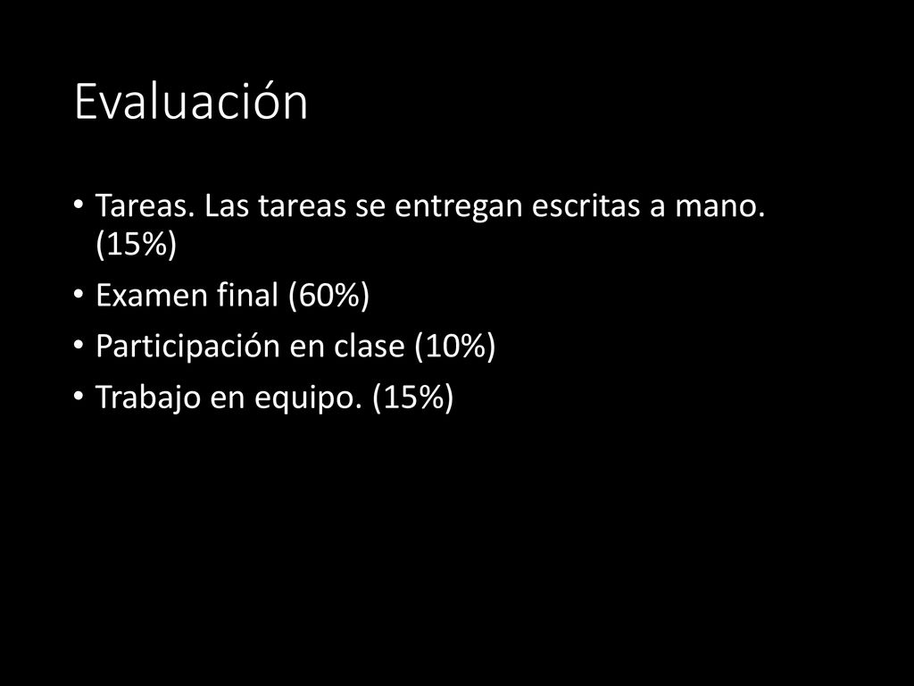 Evaluación Tareas. Las tareas se entregan escritas a mano. (15%)