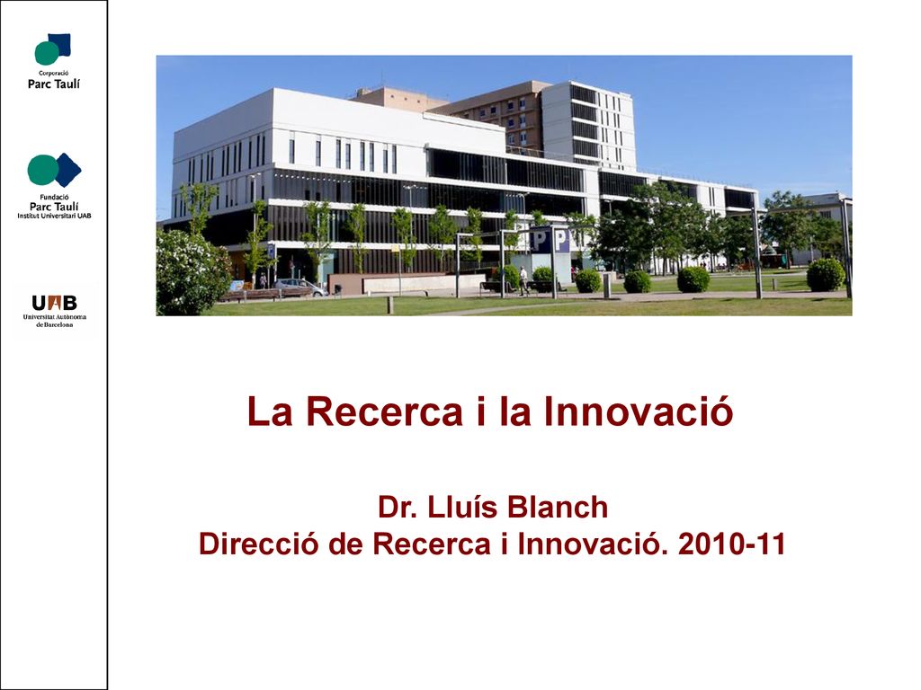 La Recerca i la Innovació Direcció de Recerca i Innovació