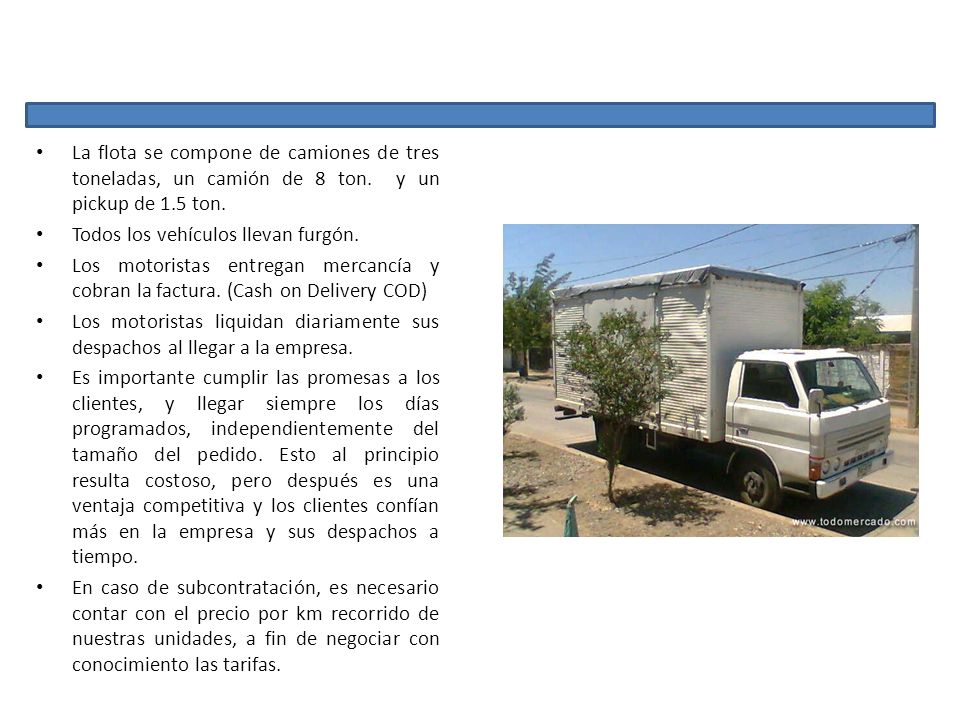 La flota se compone de camiones de tres toneladas, un camión de 8 ton