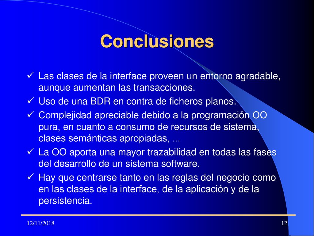 Conclusiones Las clases de la interface proveen un entorno agradable, aunque aumentan las transacciones.