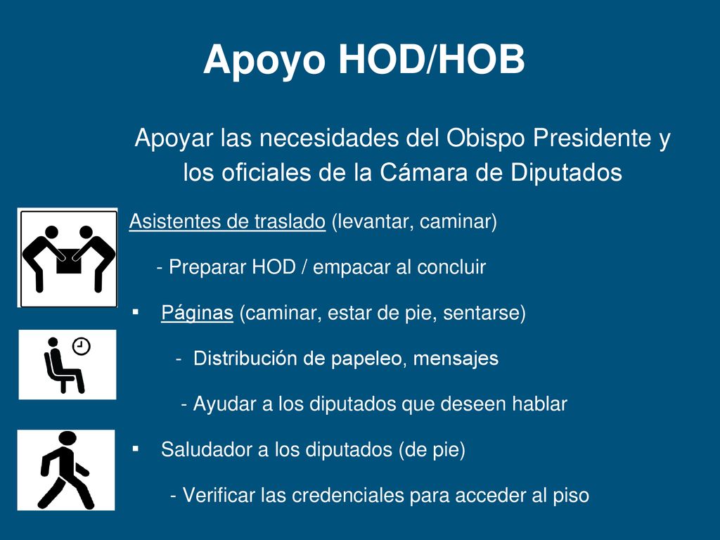 Apoyo HOD/HOB Apoyar las necesidades del Obispo Presidente y los oficiales de la Cámara de Diputados.