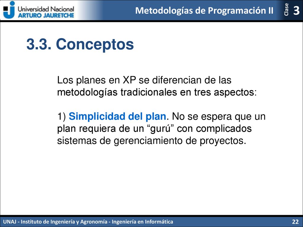 3.3. Conceptos Los planes en XP se diferencian de las metodologías tradicionales en tres aspectos: