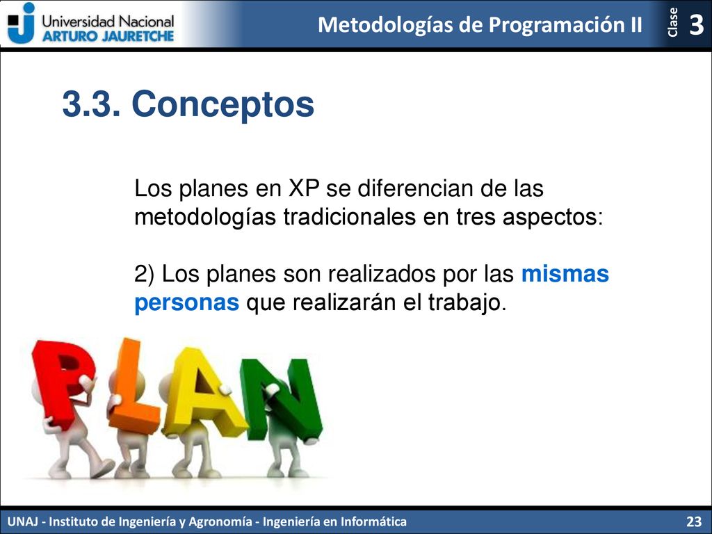 3.3. Conceptos Los planes en XP se diferencian de las metodologías tradicionales en tres aspectos: