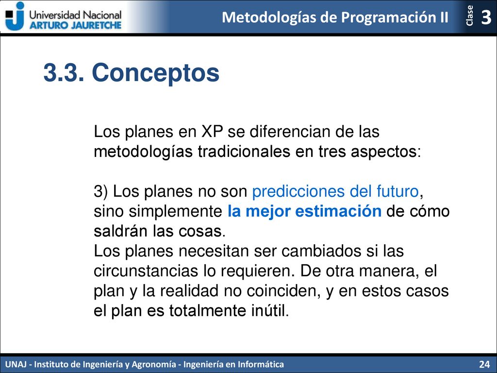3.3. Conceptos Los planes en XP se diferencian de las metodologías tradicionales en tres aspectos:
