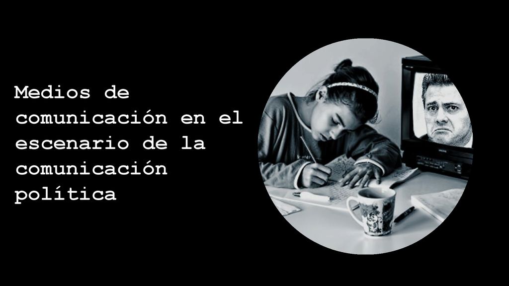 Medios de comunicación en el escenario de la comunicación política