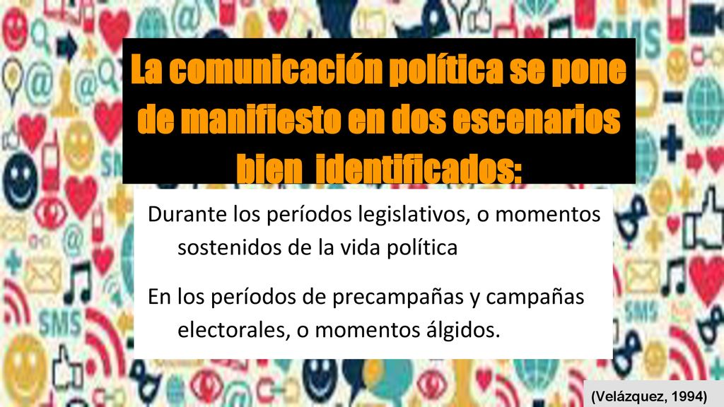 La comunicación política se pone de manifiesto en dos escenarios bien identificados: