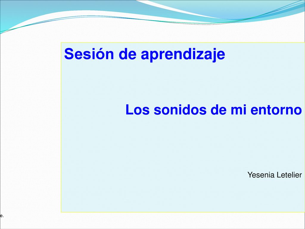 Sesión de aprendizaje Los sonidos de mi entorno Yesenia Letelier