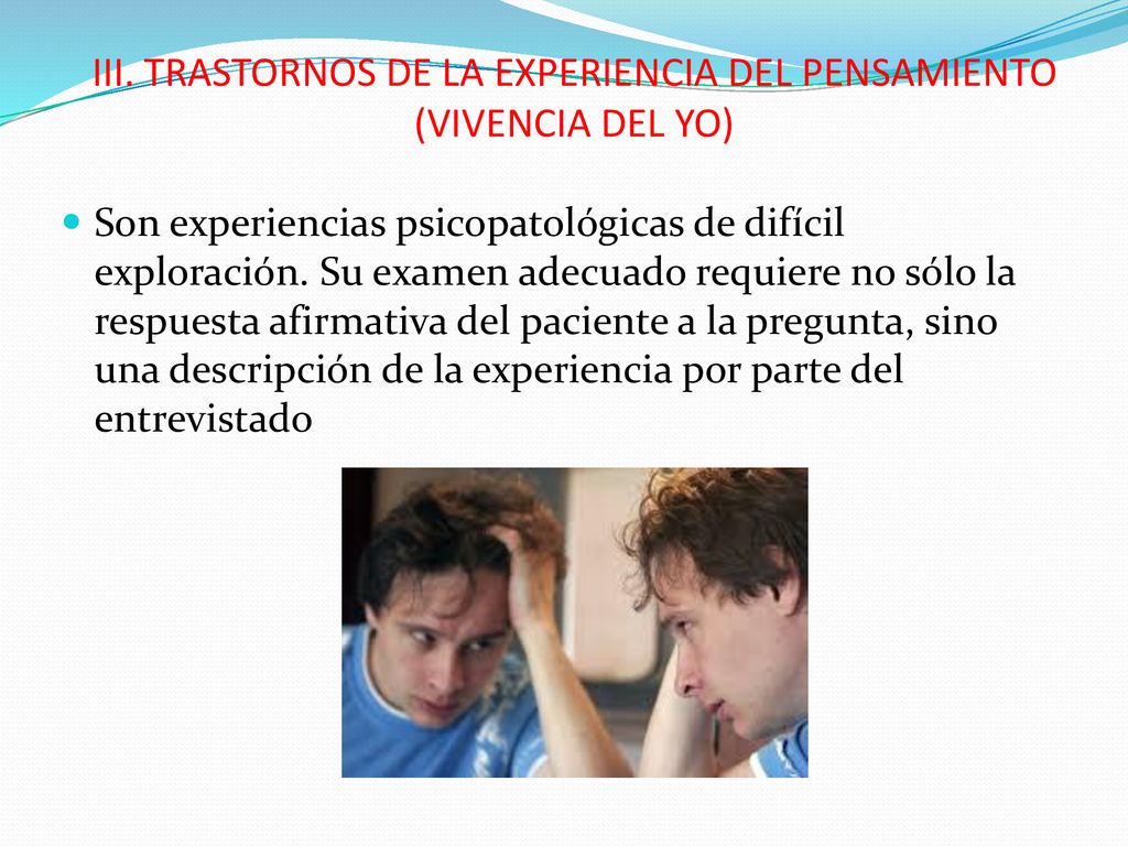 III. TRASTORNOS DE LA EXPERIENCIA DEL PENSAMIENTO (VIVENCIA DEL YO)