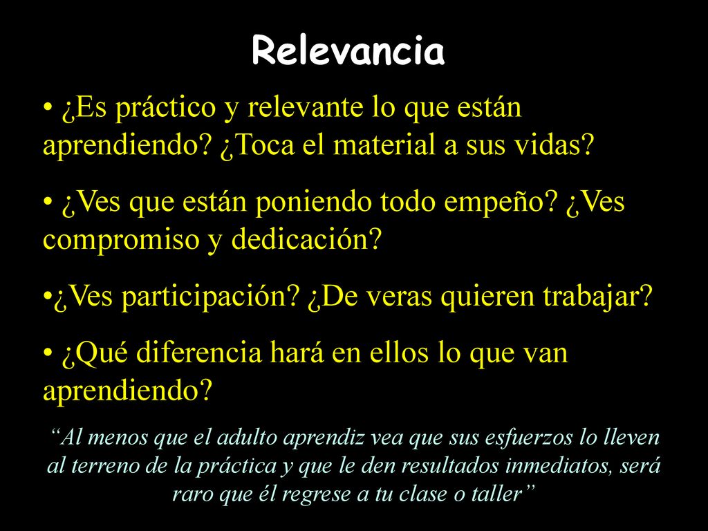 Relevancia ¿Es práctico y relevante lo que están aprendiendo ¿Toca el material a sus vidas