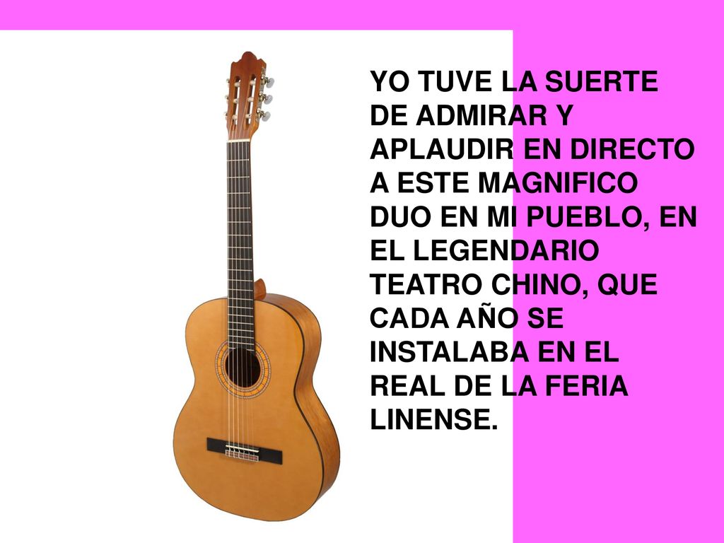 YO TUVE LA SUERTE DE ADMIRAR Y APLAUDIR EN DIRECTO A ESTE MAGNIFICO DUO EN MI PUEBLO, EN EL LEGENDARIO TEATRO CHINO, QUE CADA AÑO SE INSTALABA EN EL REAL DE LA FERIA LINENSE.