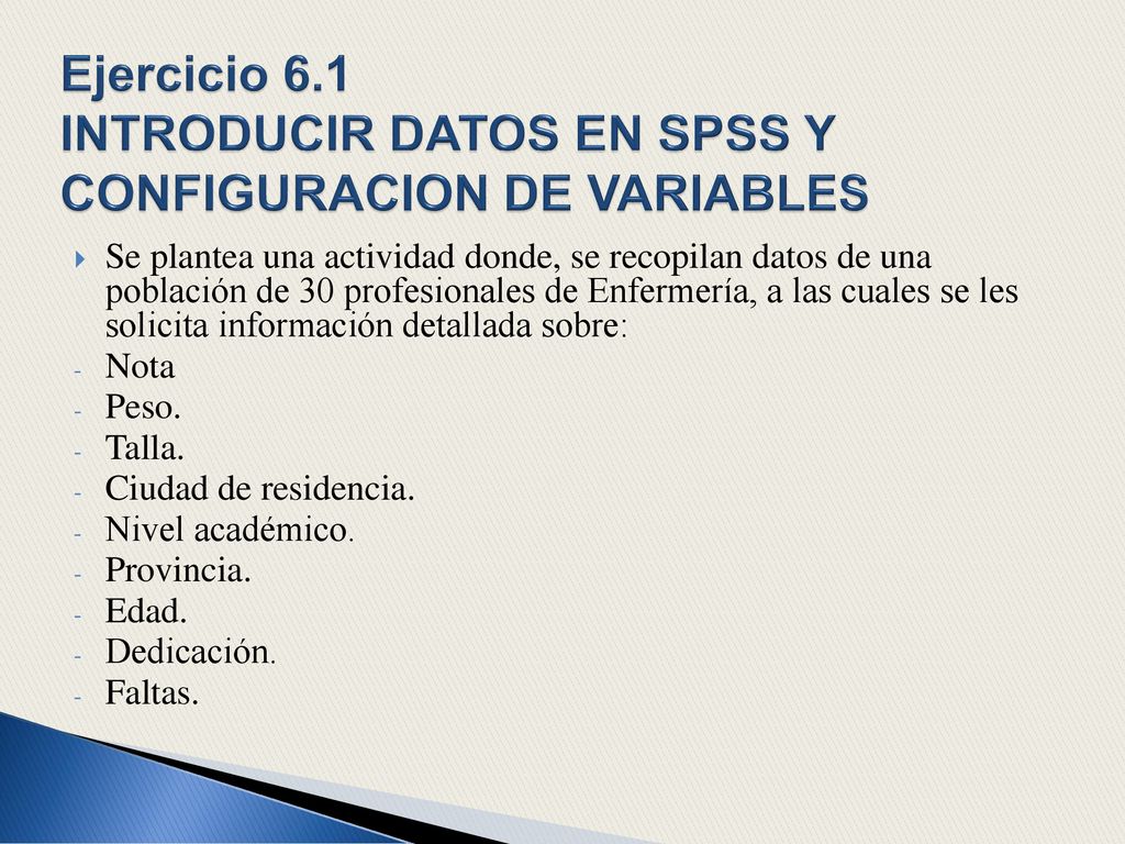 Ejercicio 6.1 INTRODUCIR DATOS EN SPSS Y CONFIGURACION DE VARIABLES