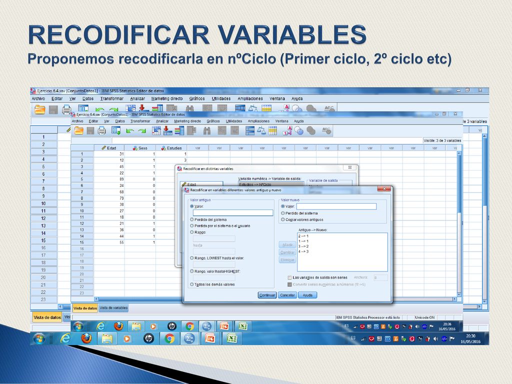 RECODIFICAR VARIABLES Proponemos recodificarla en nºCiclo (Primer ciclo, 2º ciclo etc)
