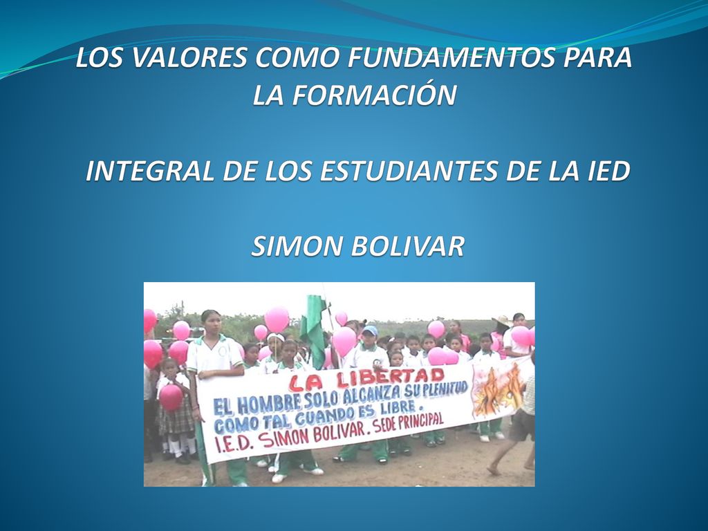 LOS VALORES COMO FUNDAMENTOS PARA LA FORMACIÓN INTEGRAL DE LOS ESTUDIANTES DE LA IED SIMON BOLIVAR