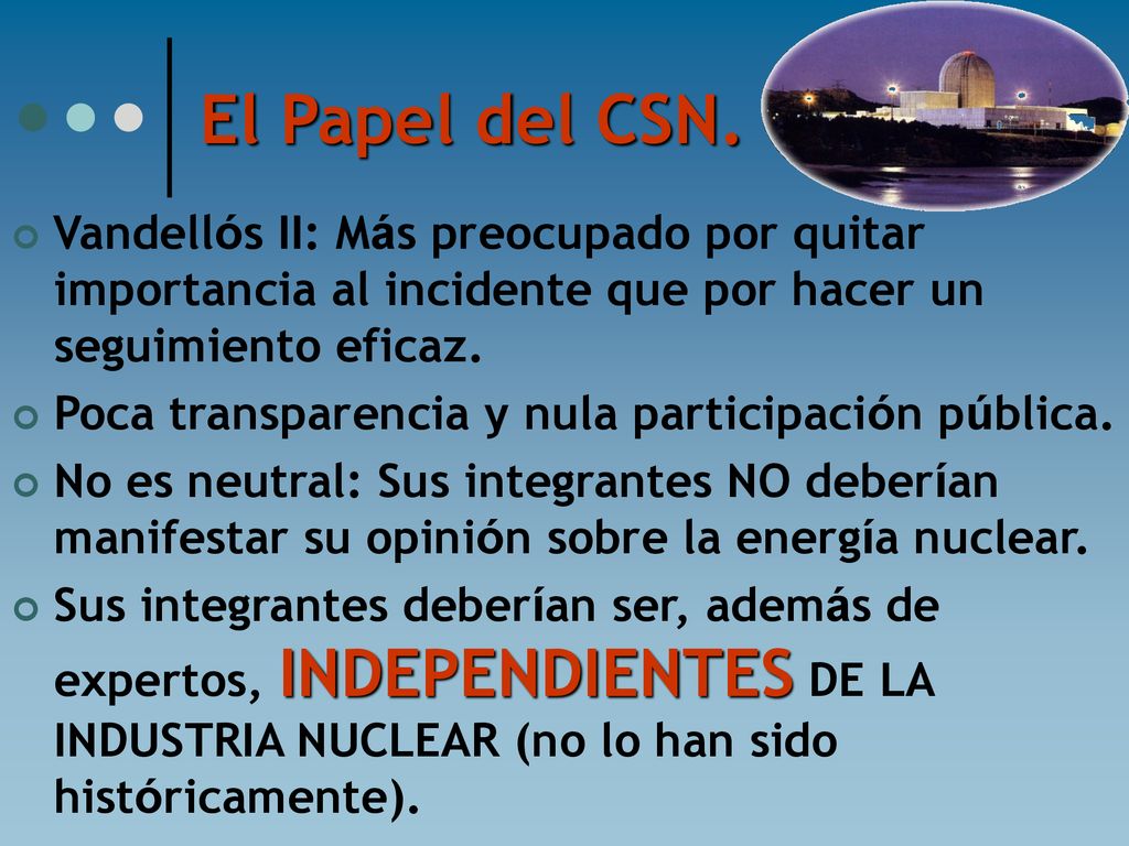 El Papel del CSN. Vandellós II: Más preocupado por quitar importancia al incidente que por hacer un seguimiento eficaz.