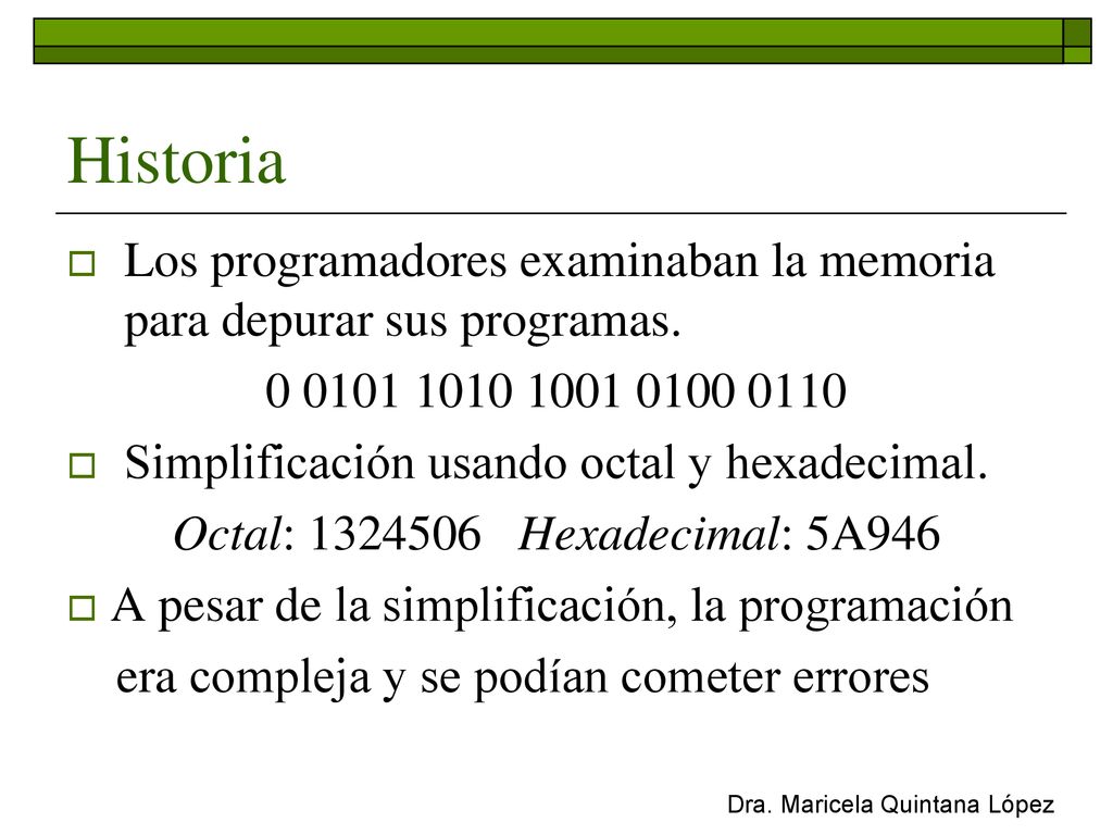 Historia Los programadores examinaban la memoria para depurar sus programas