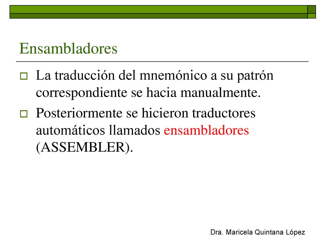 Ensambladores La traducción del mnemónico a su patrón correspondiente se hacia manualmente.