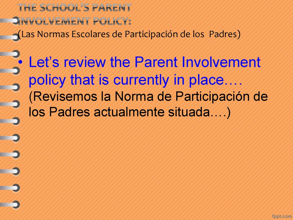 The School’s Parent Involvement Policy: (Las Normas Escolares de Participación de los Padres)